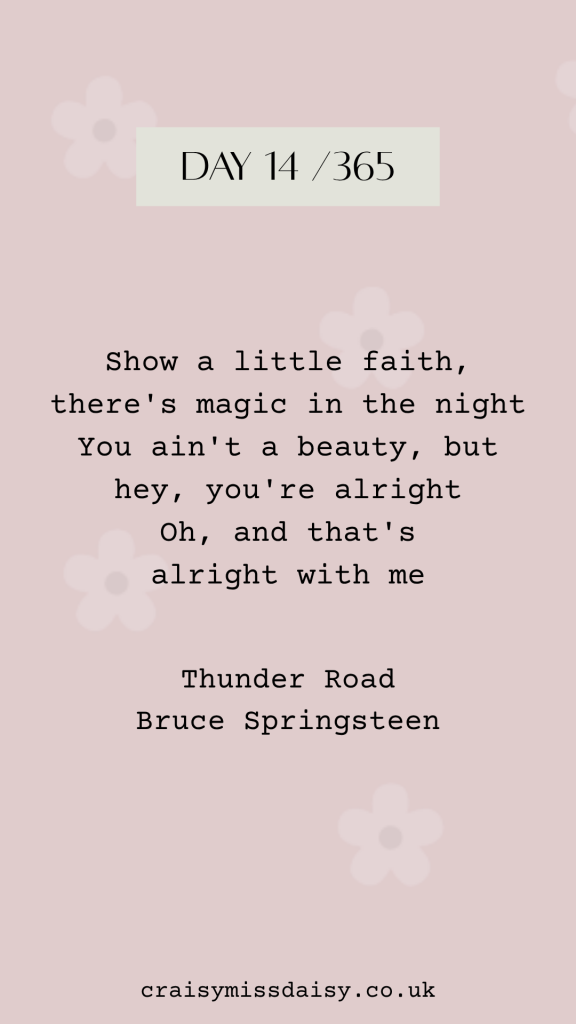 Soft pink graphic with typewriter text lyrics from Bruce Springsteen's Thunder Road for Day 14/365.