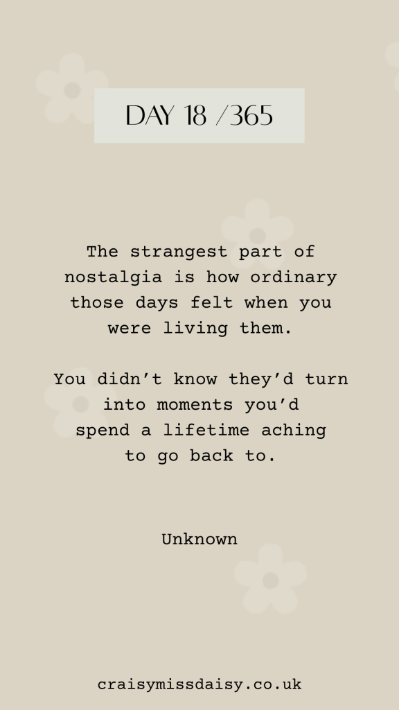 Warm beige graphic with typewriter text quote about nostalgia and ordinary days for Day 18/365.