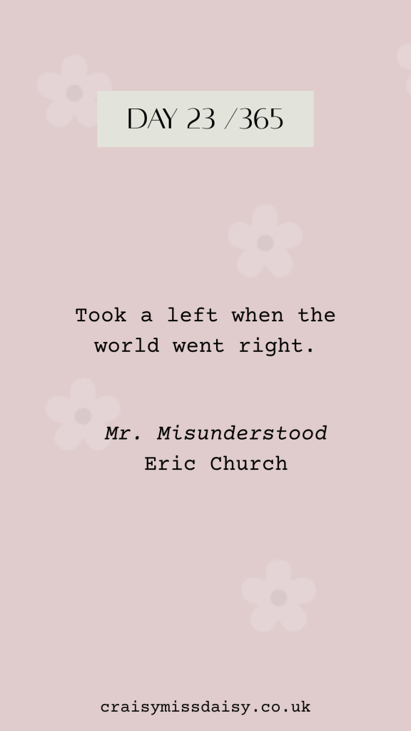 Pale pink graphic featuring typewriter font Eric Church lyrics from Mr. Misunderstood for Day 23/365.