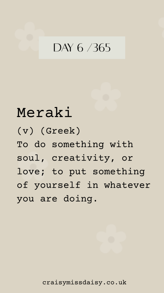 Vertical graphic on a warm sandy beige background with daisies for Day 6/365, featuring the definition of the Greek word Meraki.