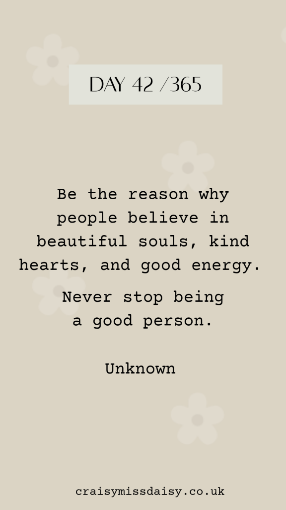 Beige graphic featuring an inspiring quote about kindness and beautiful souls for Day 42/365.