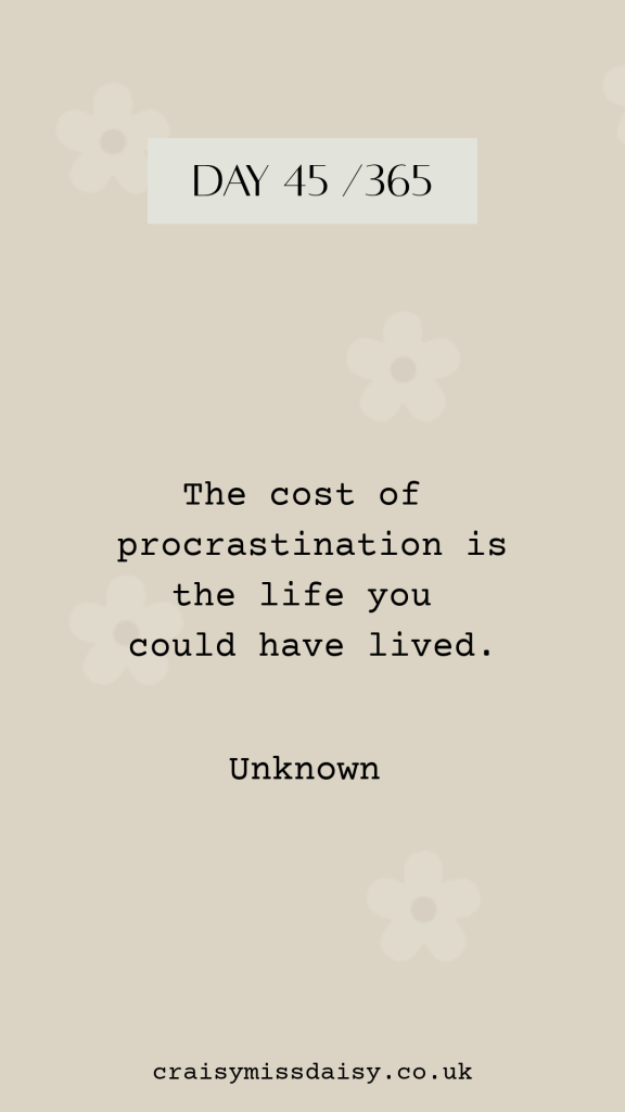 Beige graphic featuring a motivational quote about overcoming procrastination for Day 45/365.