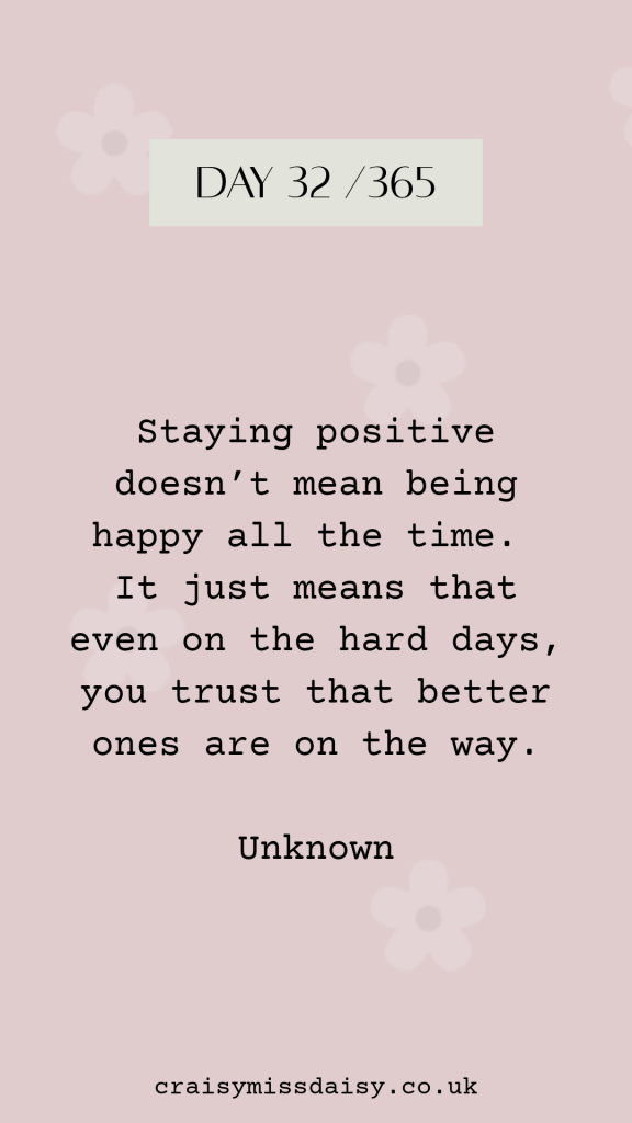 Soft pink graphic featuring an inspiring quote about staying positive and trusting better days for Day 32/365.