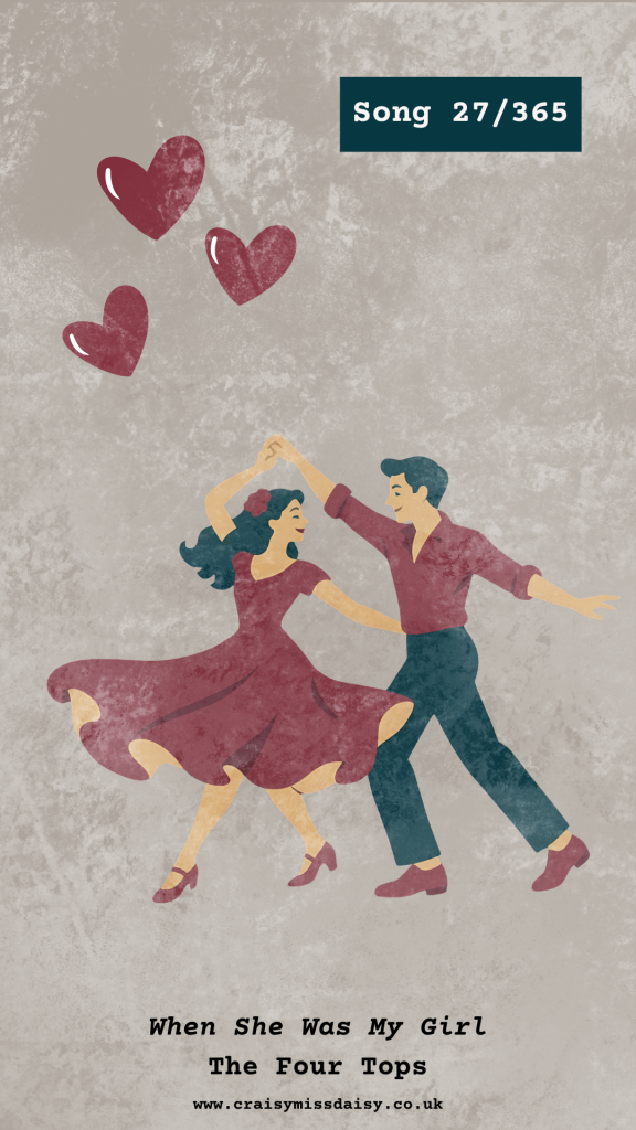Vertical textured grey graphic with an illustration of a couple dancing for Song 27/365, When She Was My Girl by The Four Tops.