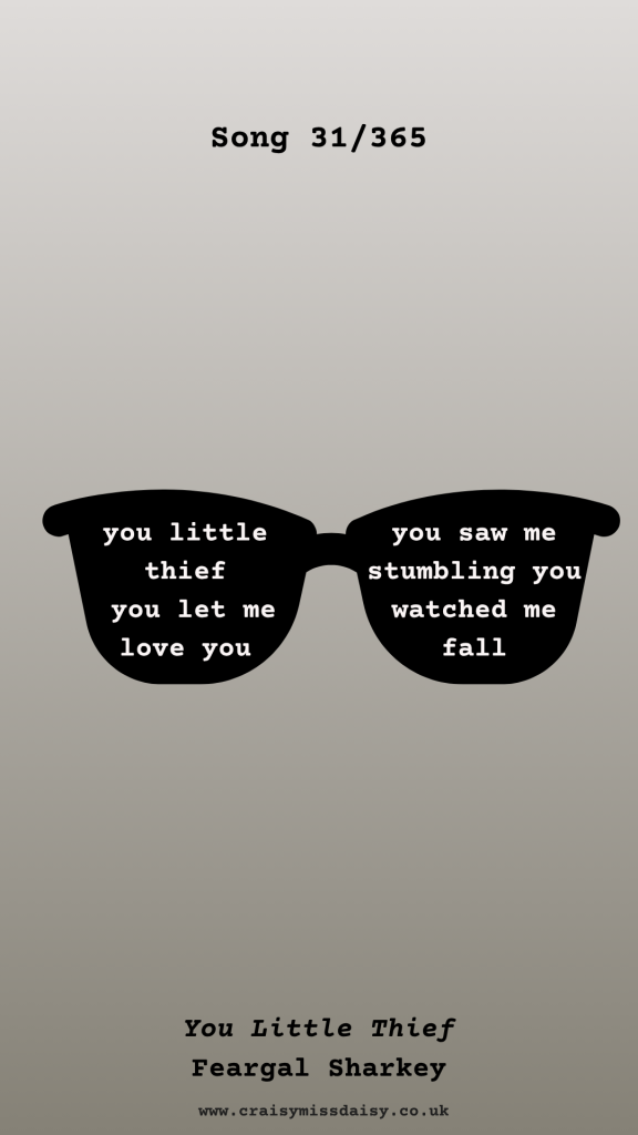 Vertical gradient grey graphic featuring a silhouette of sunglasses with typewriter lyrics for Song 31/365, You Little Thief by Feargal Sharkey.
